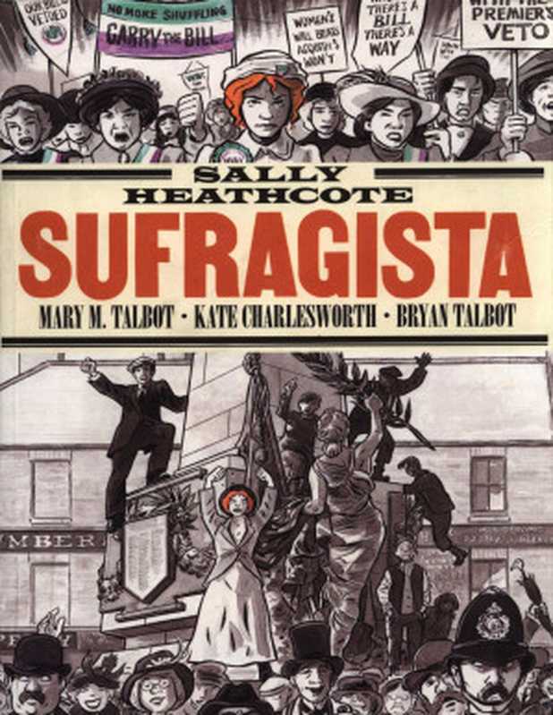 Sufragista - Sally Heathcote（Mary M Talbot， Bryan Talbot， Kate Charlesworth）（2014）