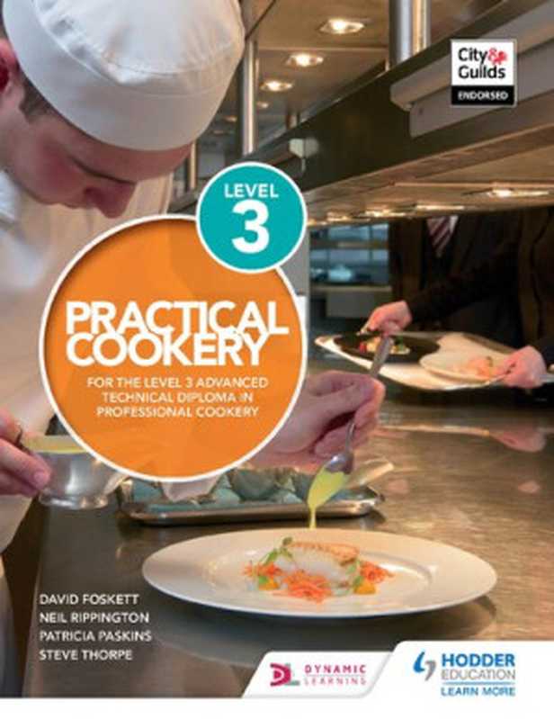 Practical cookery ： for the level 3 advanced technical diploma in professional cookery（Steve Thorpe; David Foskett; Patricia Paskins; Neil Rippington）（Hodder Education 2017）