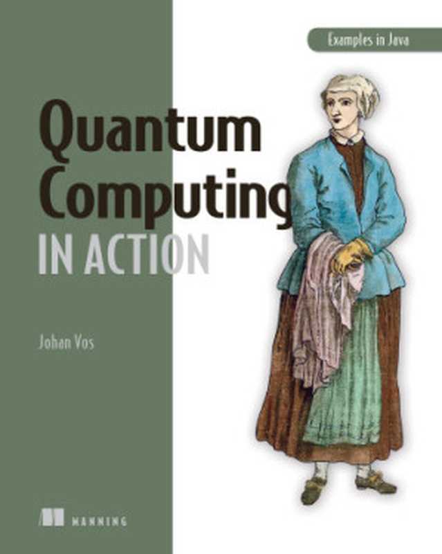 Quantum Computing in Action： Example in Java（Johan Vos）（Manning Publications   Simon and Schuster 2022）