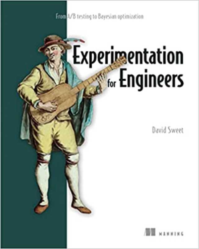 Experimentation for Engineers： From A B testing to Bayesian optimization (Final Release)（David Sweet）（Manning Publications 2023）