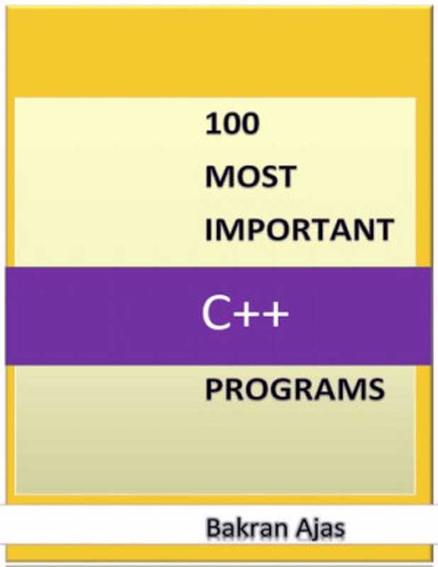 100 Most Important C++ programs（Ajas， Bakran）（2015）