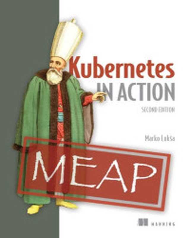 Kubernetes in Action， Second Edition - MEAP V15（Marko Lukša）（Manning Publications Co. 2023）