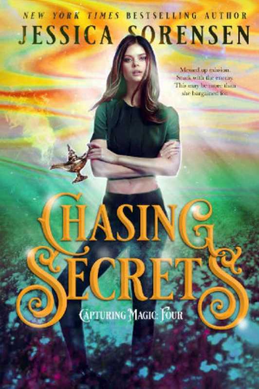 Chasing Secrets (Capturing Magic Series #4)（Jessica Sorensen [Sorensen ， Jessica]）（Borrowed Hearts Publishing LLC 2020）