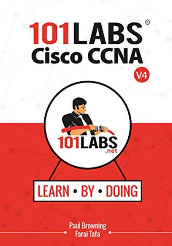 101 Labs - Cisco CCNA： Hands-on Practical Labs for the 200-301 - Implementing and Administering Cisco Solutions Exam（Paul Browning， Farai Tafa）（Reality Press Ltd. 2020）