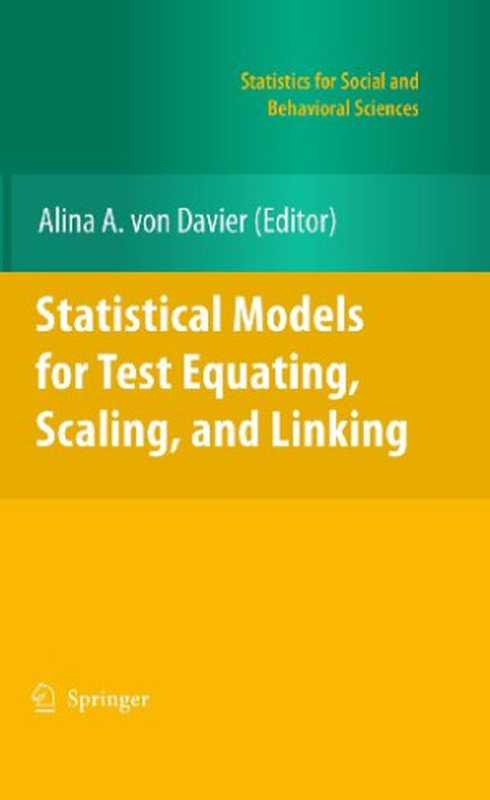 Statistical Models for Test Equating， Scaling， and Linking（Alina A. von Davier (auth.)， Alina A. von Davier (eds.)）（Springer-Verlag New York 2011）