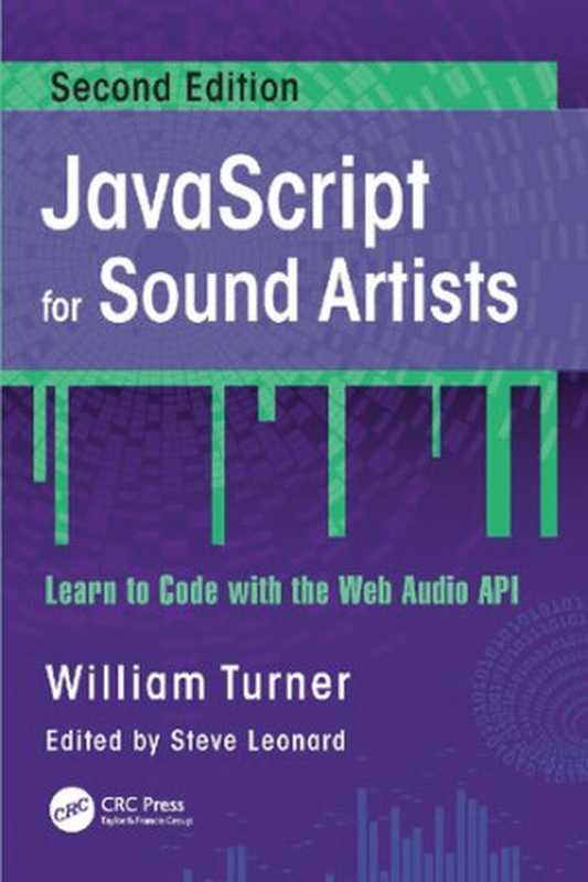 JavaScript for Sound Artists. Learn to Code with the Web Audio API（W. Turner， S. Leonard）（2022）