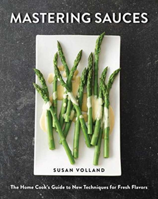 Mastering sauces ： the home cook