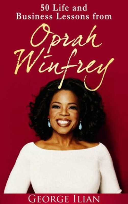 Oprah Winfrey  50 Life and Business Lessons from Oprah Winfrey（George Ilian）（2016）