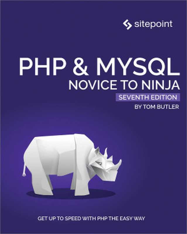 PHP & MySQL： Novice to Ninja（Tom Butler）（SitePoint Pty Ltd 2022）