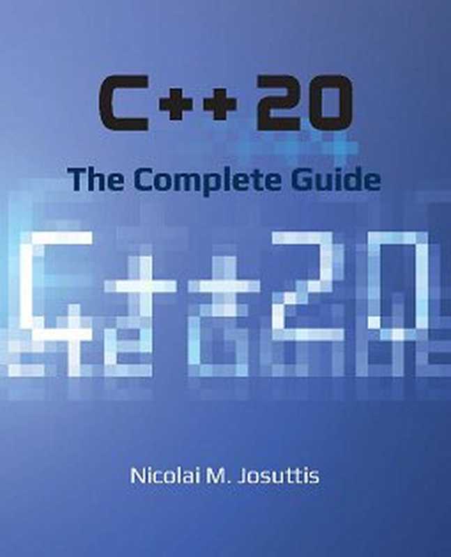 C++20 - The Complete Guide（Nicolai M. Josuttis）（leanpub.com 2021）