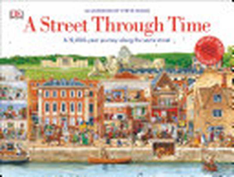 A Street Through Time ： A 12，000 Year Journey Along the Same Street（Steve Noon）（DK Children 2020）