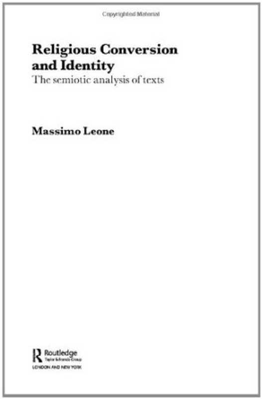 Religious conversion and identity： the semiotic analysis of texts（Massimo Leone）（Routledge 2004）