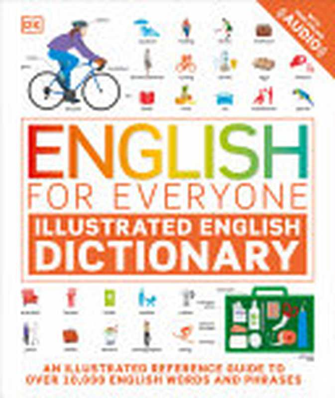 English for Everyone Illustrated English Dictionary with Free Online Audio（DORLING KINDERSLEY LTD.）（DK 2022）