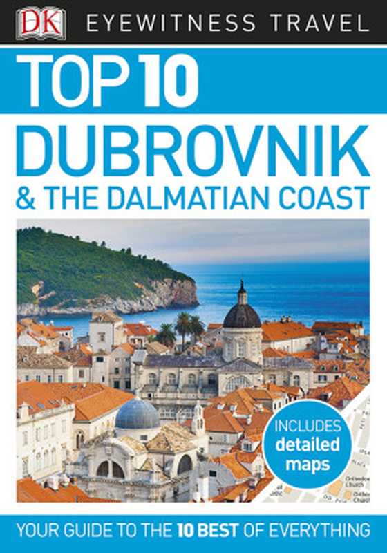 Top 10 Dubrovnik and the Dalmatian Coast（DK Travel）（DK Publishing）