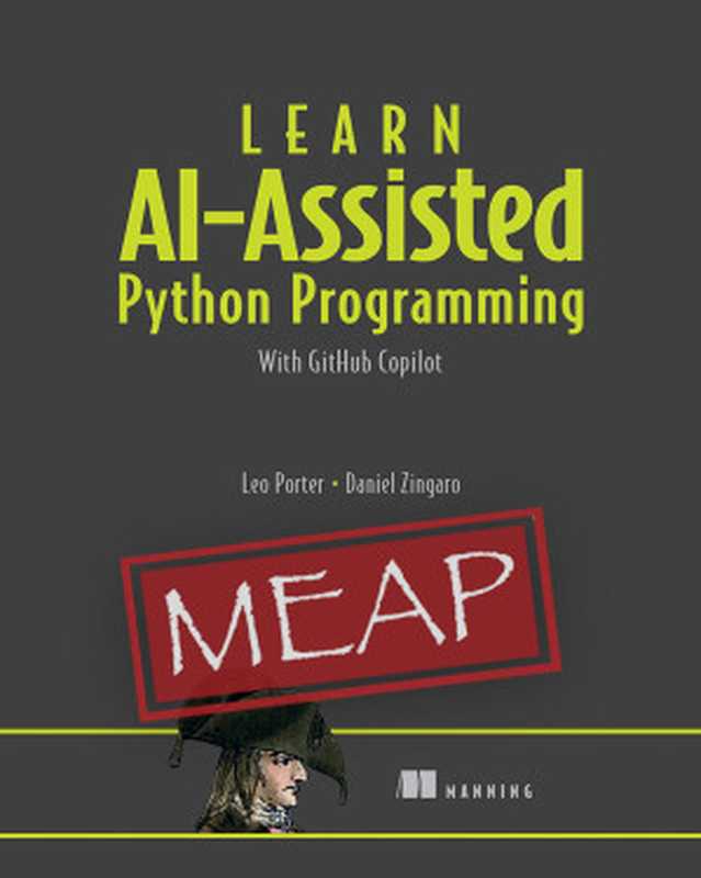 Learn AI-Assisted Python Programming MEAP V03（Leo Porter， Daniel Zingaro）（Manning Publications Co. 2023）