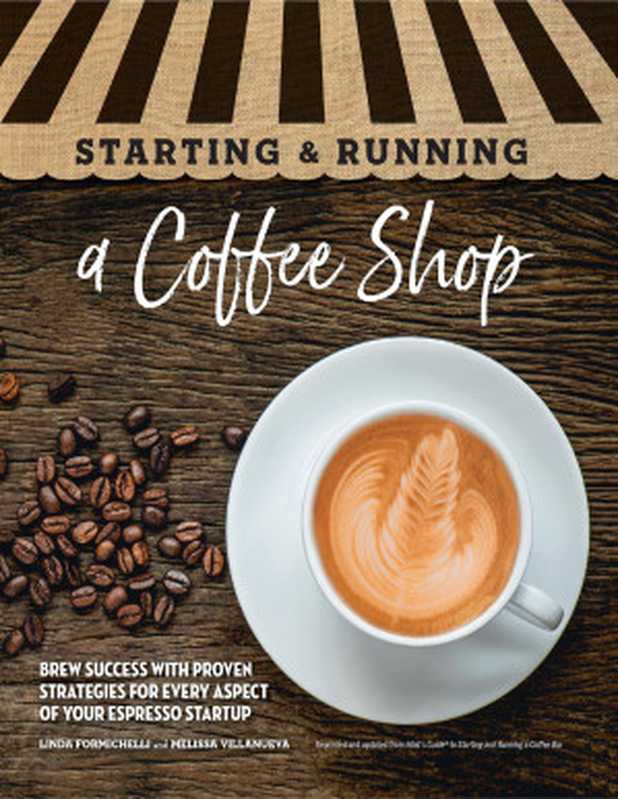 Starting & Running a Coffee Shop： Brew Success with Proven Strategies for Every Aspect of Your Espresso Startup（Linda Formichelli）（DK Publishing 2019）