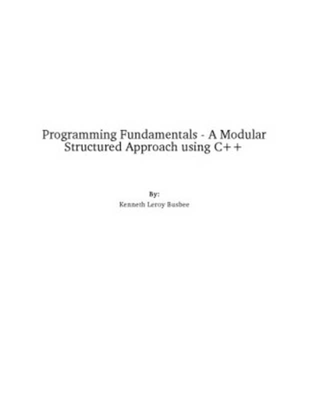 Programming Fundamentals - A Modular Structured Approach using C++（Kenneth Leroy Busbee）（Rice University 2013）