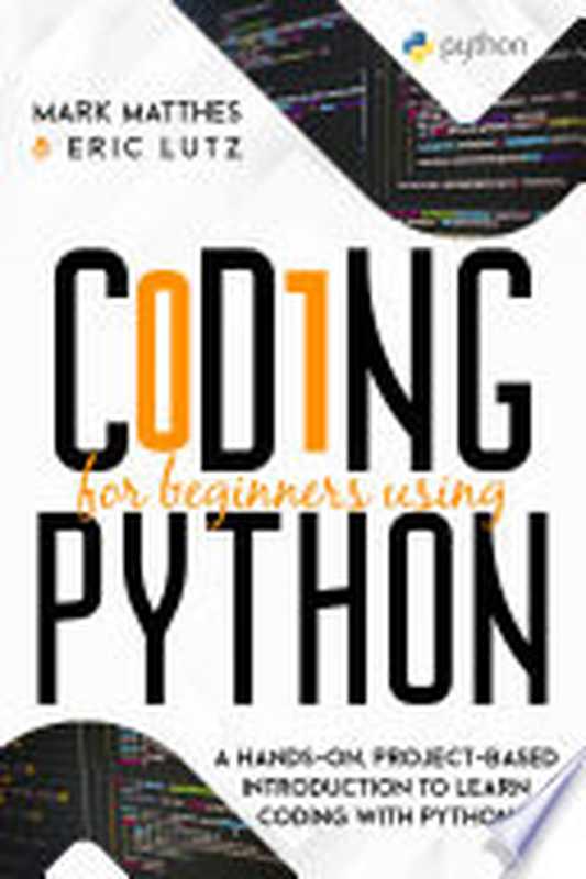 CODING FOR BEGINNERS USING PYTHON（Mark Matthes， Eric Lutz）（REA INTERNATIONAL LTD 2021）