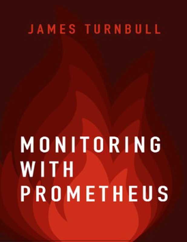 Monitoring with Prometheus（James Turnbull）（Turnbull Press 2018）