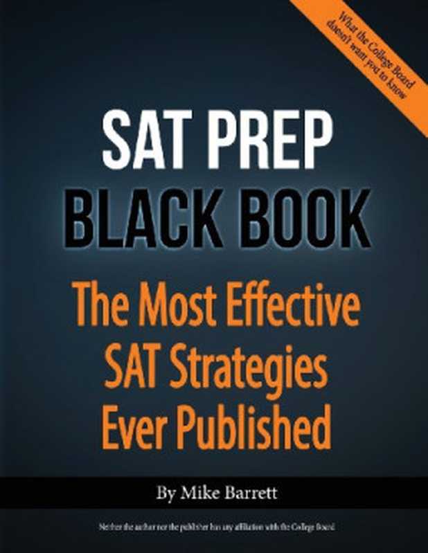 SAT Prep Black Book： The Most Effective SAT Strategies Ever Published（Mike Barrett）（SAT Tutoring 2013）