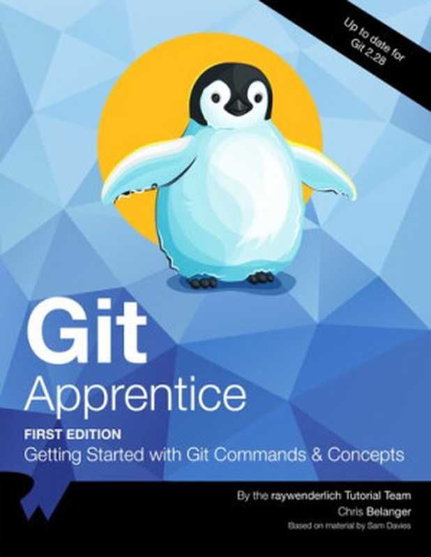 Git Apprentice： Getting Started with Git Commands & Concepts（Chris Belanger）（Ray Wenderlich; raywenderlich.com 2020）