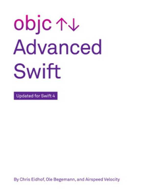 Advanced Swift - objc.io（Chris Eidhof， Ole Begemann， Airspeed Velocity）（objc.io 2017）