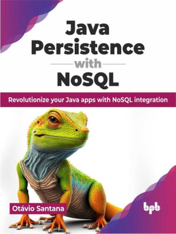 Java Persistence with NoSQL  Revolutionize your Java apps with NoSQL integration（Otávio Santana）（BPB Publications 2024）