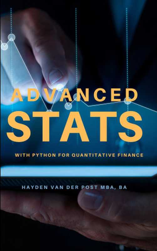 Advanced Stats： with Python for Quantitative Finance（Hayden Van Der Post）（Reactive Publishing 2024）