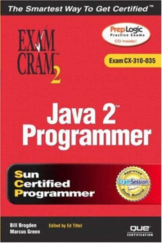 Java 2 Programmer Exam Cram 2 (Exam CX-310-035)（William Brogden， Marcus Green， Ed Tittel）（QUE 2003）