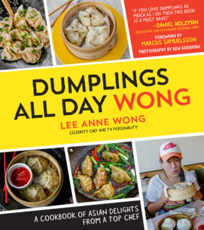 Dumplings All Day Wong A Cookbook of Asian Delights From a Top Chef（Lee Anne Wong）（Page Street Publishing 2014）