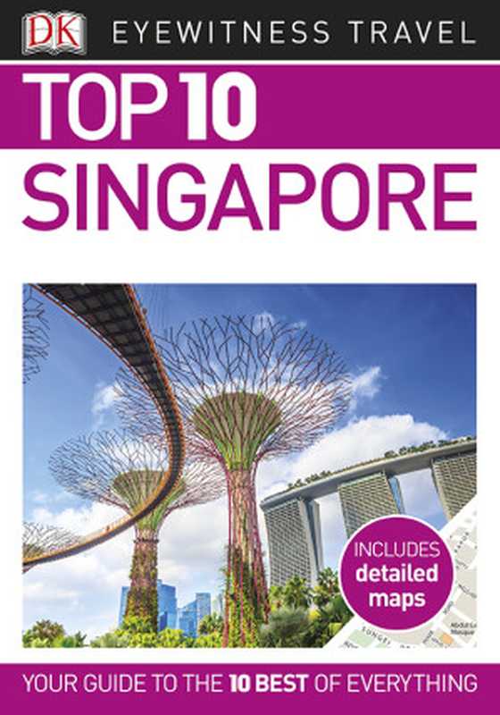 DK Eyewitness Travel： Top 10 Singapore（DK Eyewitness）（Dorling Kindersley Ltd 2017）