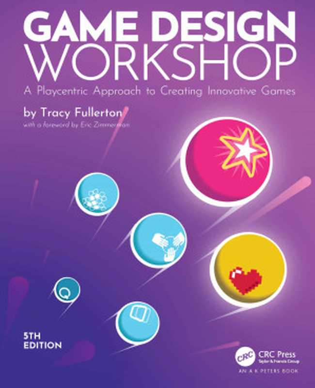 Game Design Workshop： A Playcentric Approach to Creating Innovative Games， 5th Edition（Tracy Fullerton）（2024）