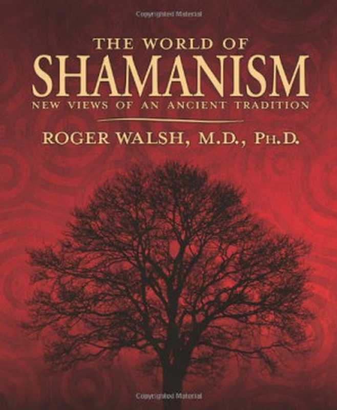 The World of Shamanism： New Views of an Ancient Tradition（Roger Walsh）（Llewellyn Publications 2007）