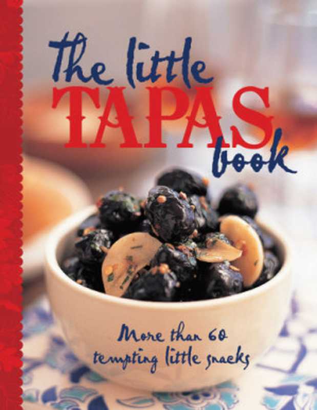 The Little Tapas Book（Murdoch Books Test Kitchen）（Murdoch Books， Allen & Unwin 2010）