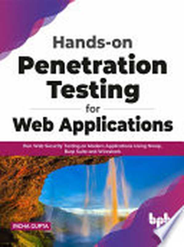 Hands-on Penetration Testing for Web Applications： Run Web Security Testing on Modern Applications Using Nmap， Burp Suite and Wireshark（Richa Gupta）（BPB Publications 2021）