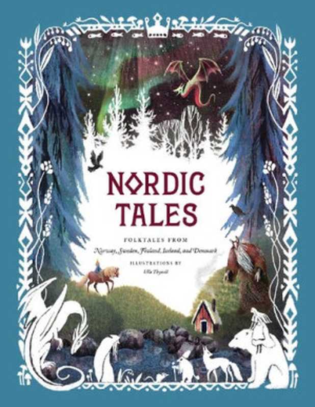 Nordic Tales： Folktales from Norway， Sweden， Finland， Iceland， and Denmark [TALES (Chronicle Books)]（Ulla Thynell (illustrator)）（Chronicle Books LLC 2019）