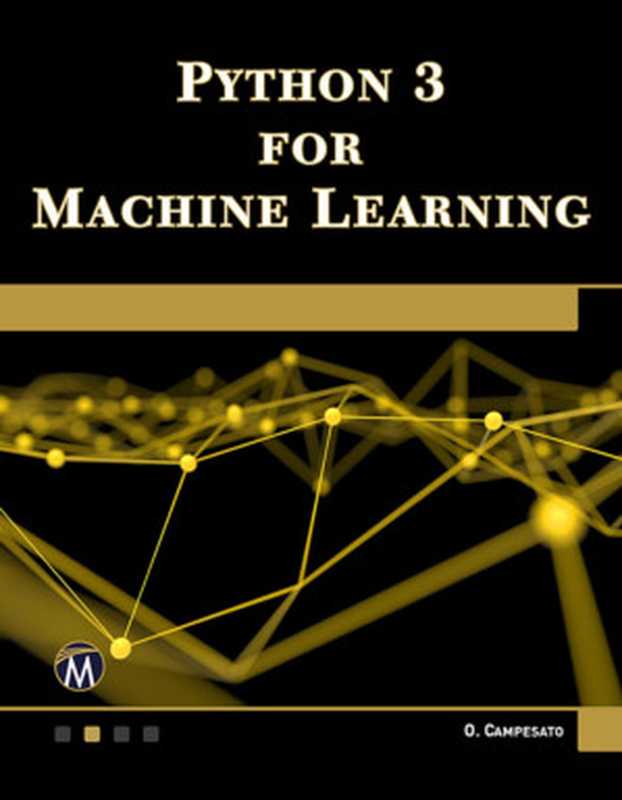 Python 3 for Machine Learning（Oswald Campesato [Campesato， Oswald]）（Mercury Learning and Information 2020）