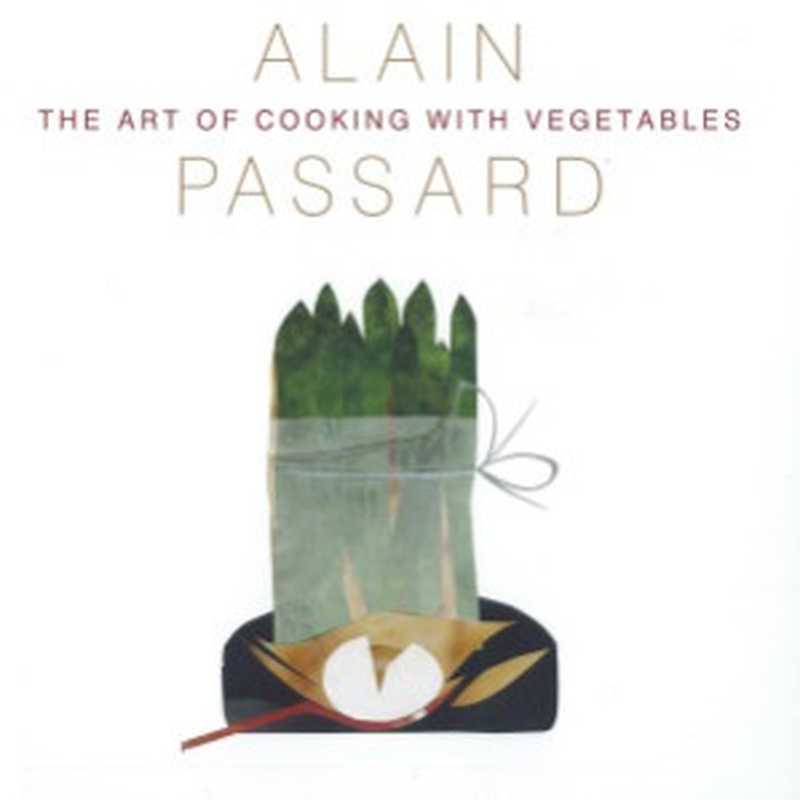 The Art of Cooking with Vegetables（Alain Passard）（Frances Lincoln Limited 2012）