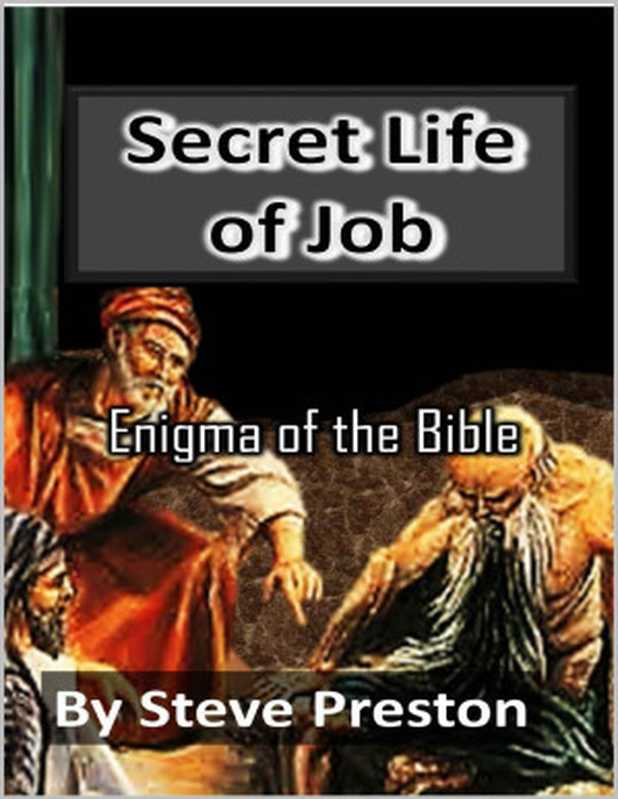 Secret Life of Job： Enigma of the Bible（Steve Preston [Preston， Steve]）（2019）