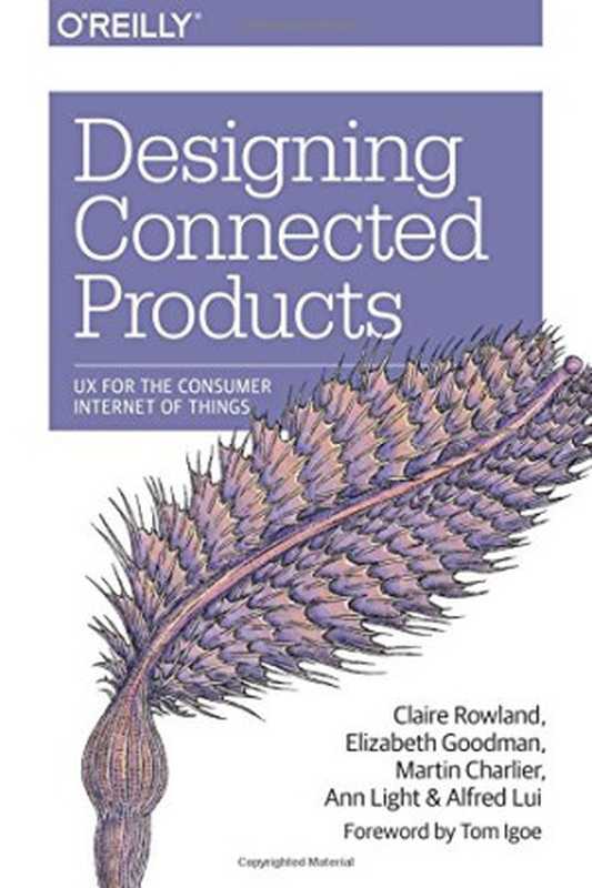 Designing Connected Products： UX for the Consumer Internet of Things（Claire Rowland， Elizabeth Goodman， Martin Charlier， Ann Light， Alfred Lui）（O