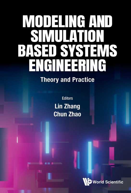 Modeling And Simulation Based Systems Engineering. Theory and Practice（Lin Zhang  Chun Zhao）（World Scientific Publishing 2023）