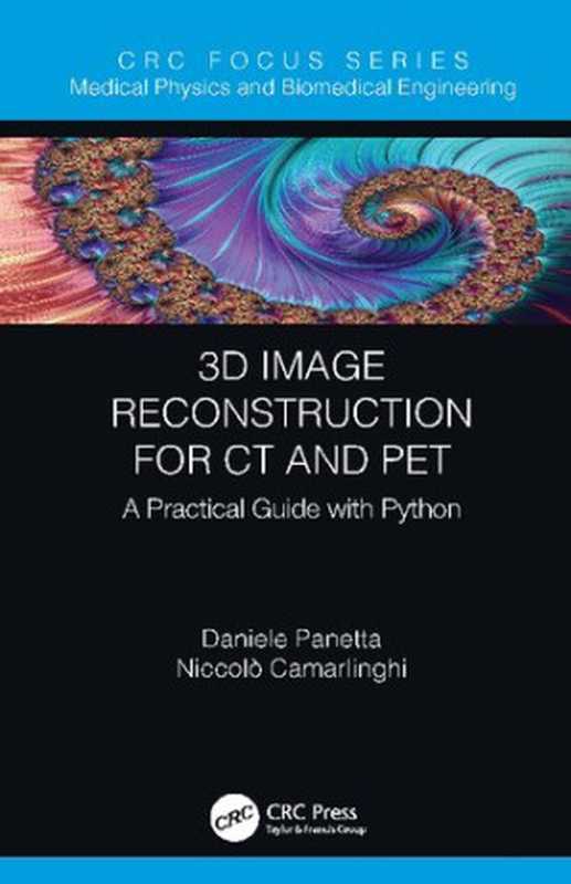 3D Image Reconstruction for CT and PET： A Practical Guide with Python（Daniele Panetta， Niccolo Camarlinghi）（CRC Press 2020）