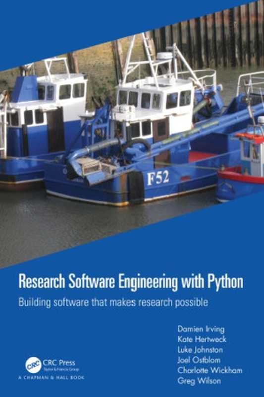 Research Software Engineering with Python： Building software that makes research possible（Damien Irving， Kate Hertweck， Luke Johnston， Joel Ostblom， Charlotte Wickham， Greg Wilson）（Chapman and Hall CRC 2021）