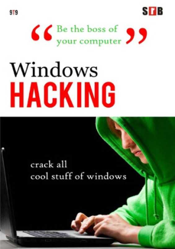 Windows Hacking： crack all cool stuff of windows（Team， Expert; Knowledge， of Planet）（2015）