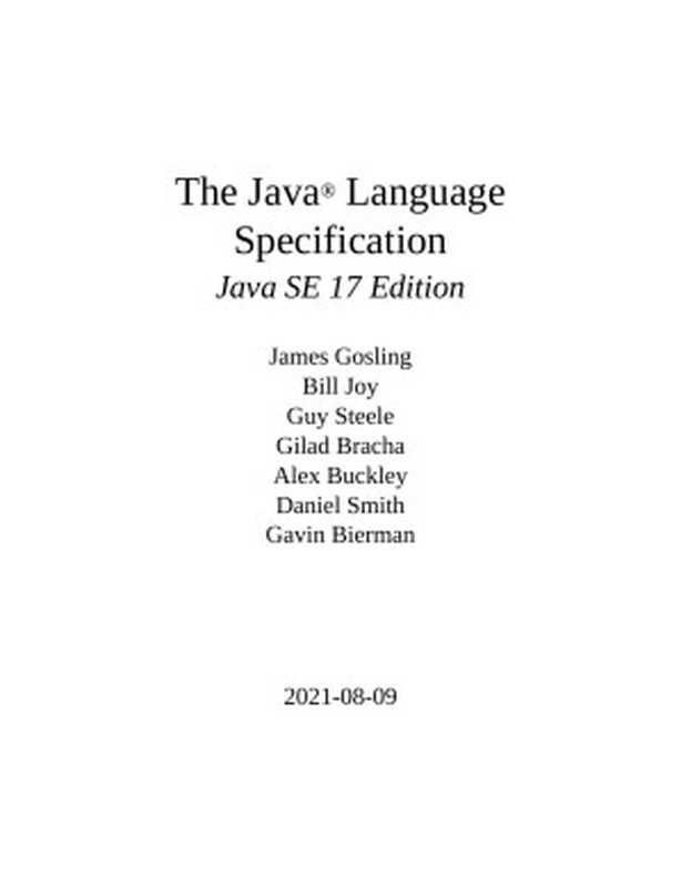 The Java® Language Specification， Java SE 17 Edition（James Gosling & Bill Joy & Guy Steele & Gilad Bracha & Alex Buckley & Daniel Smith & Gavin Bierman）（Oracle 2021）