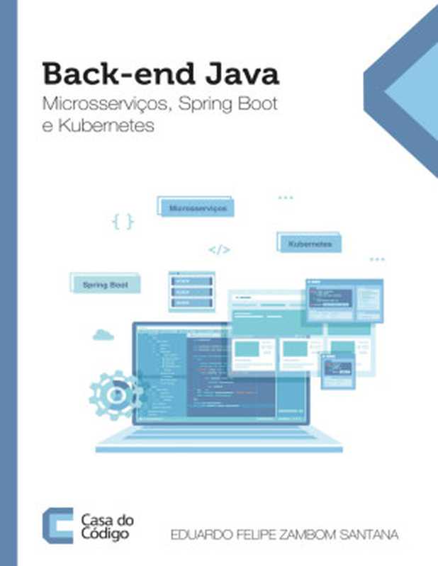 Back-end Java - Microsserviços， Spring Boot e Kubernetes（Eduardo Felipe Zambom Santana）（Casa do Código 2021）