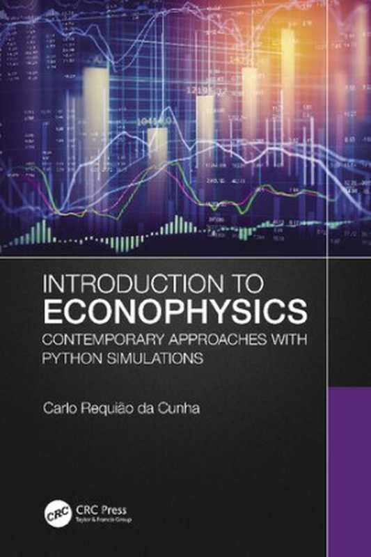 Introduction to Econophysics： Contemporary Approaches with Python Simulations（Carlo Requião da Cunha）（CRC Press 2021）