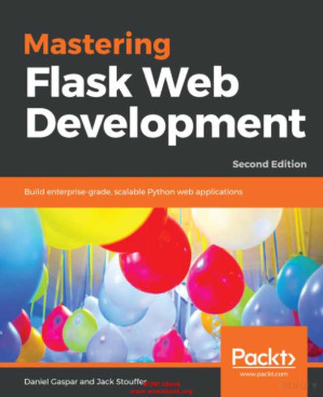 Mastering Flask Web Development， 2nd Edition（Daniel Gaspar and Jack Stouffer）（2018）