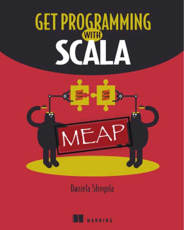 Get Programming with Scala MEAP V10（Daniela Sfregola）（Manning Publications 2021）