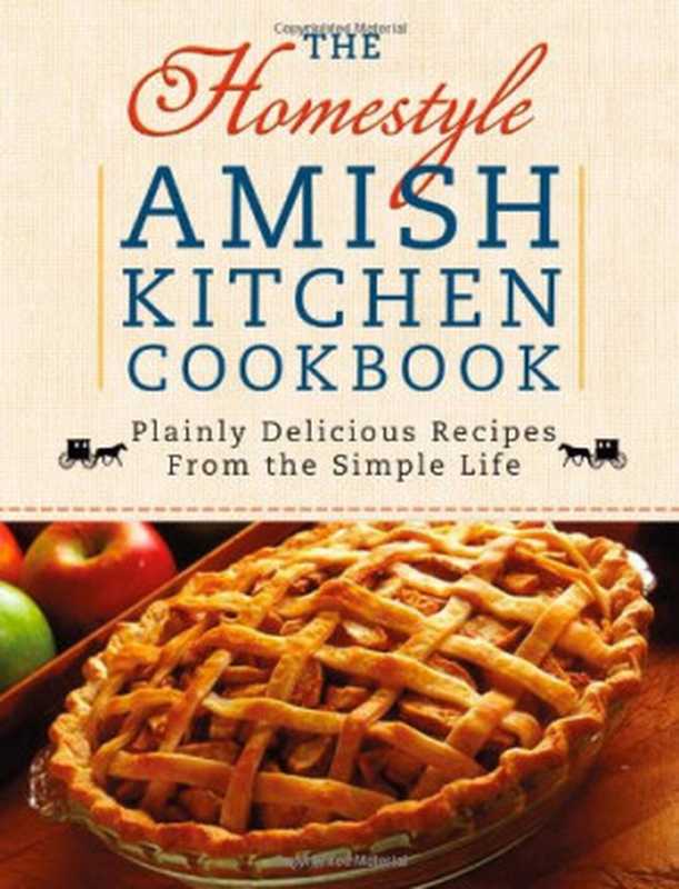 The Homestyle Amish Kitchen Cookbook： Plainly Delicious Recipes from the Simple Life（Georgia Varozza）（Harvest House Publishers 2010）